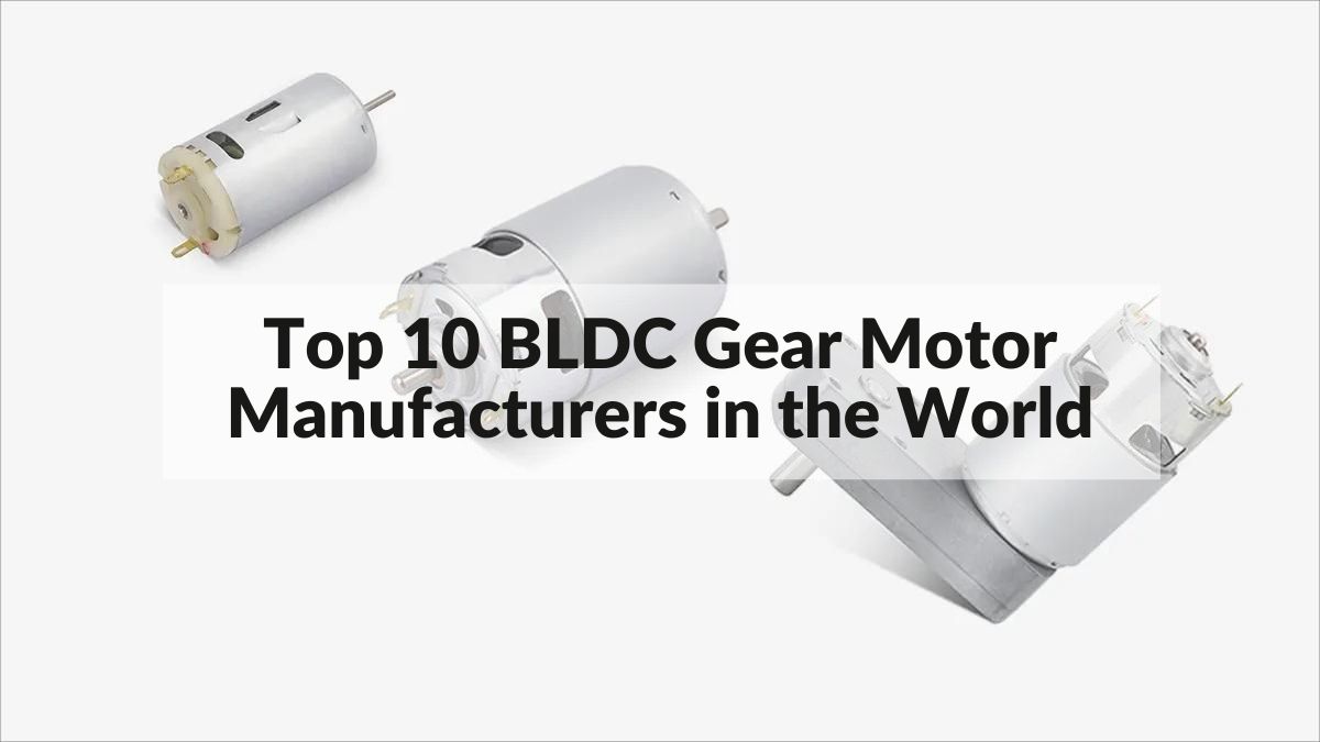 Top 10 BLDC Gear Motor Manufacturers in the World 2022